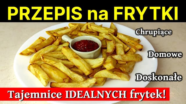 Jak smażyć frytki, by były chrupiące i idealne w smaku